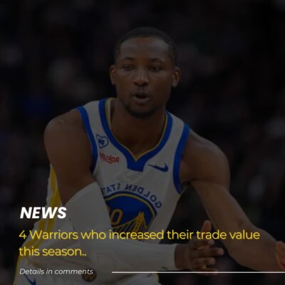 4 Warriors who increased their trade value this season..